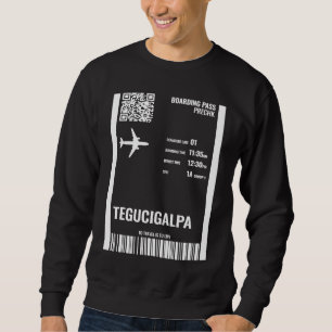 Tegucigalpa Honduras Boarding Pass Airline Ticket Sweatshirt
