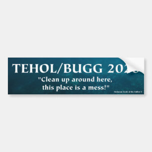 Tehol/Bugg 2020 - Clean up around here! Bumper Sticker