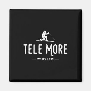 Tele More Worry Less  Magnet