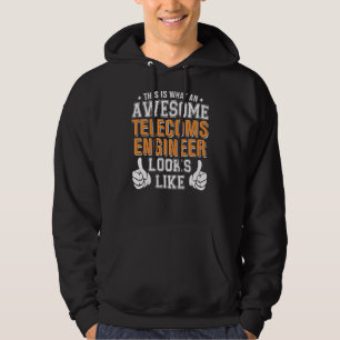 Telecoms Engineer Awesome Looks Like Funny Hoodie