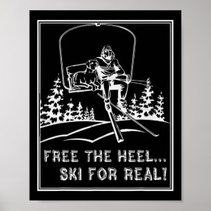 Telemark Skiing Shirt Free The Heel Ski For Real  Poster
