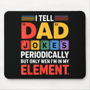 Tell Dad Funny Jokes Periodically Chemistry Period Mouse Pad