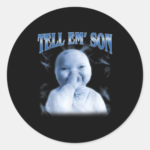 Tell em Son Ai Niche Baby Holding Laugh Gen Z Tuff Classic Round Sticker