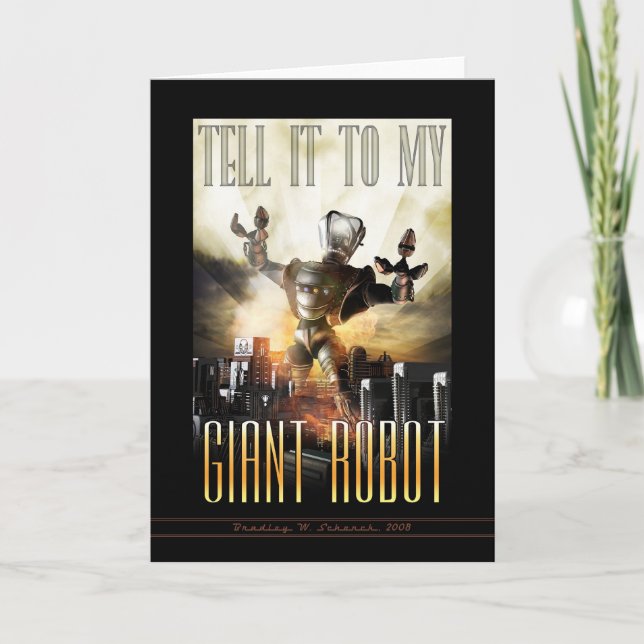 Tell It To My Giant Robot Greeting Card (Front)