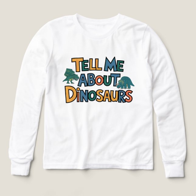 Tell Me About Dinosaurs - Fun Dinosaur Lover  (Design Front)