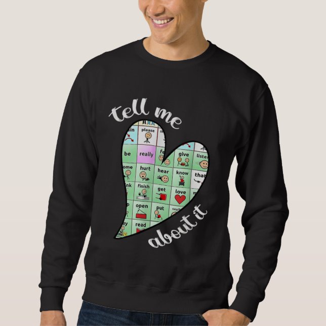 Tell Me About It Speech Pathology AAC Sped Teacher Sweatshirt (Front)