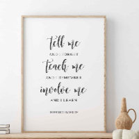 Tell Me And I Forget, Benjamin Franklin Quote
