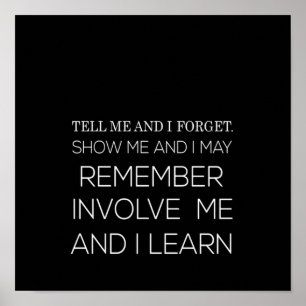 tell me and i forget show me and i may remember in poster