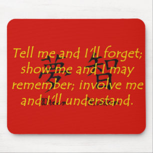 Tell Me and I Will Forget - Chinese Proverb Mouse Pad