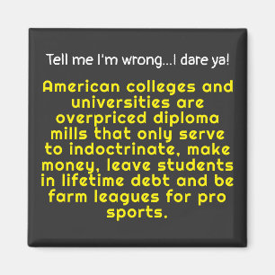 Tell me I'm wrong-American colleges & Universities Magnet