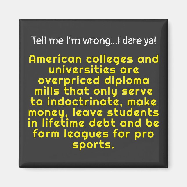 Tell me I'm wrong-American colleges & Universities Magnet (Front)