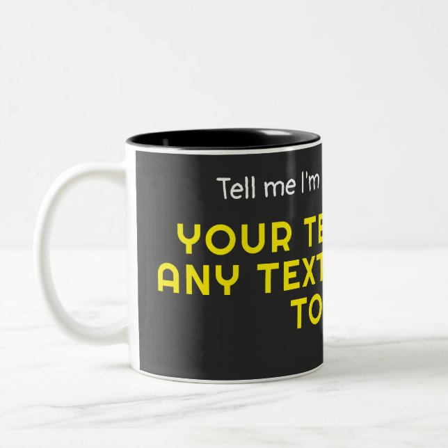 Tell me I'm wrong-Any Text You Want Two-Tone Coffee Mug (Left)