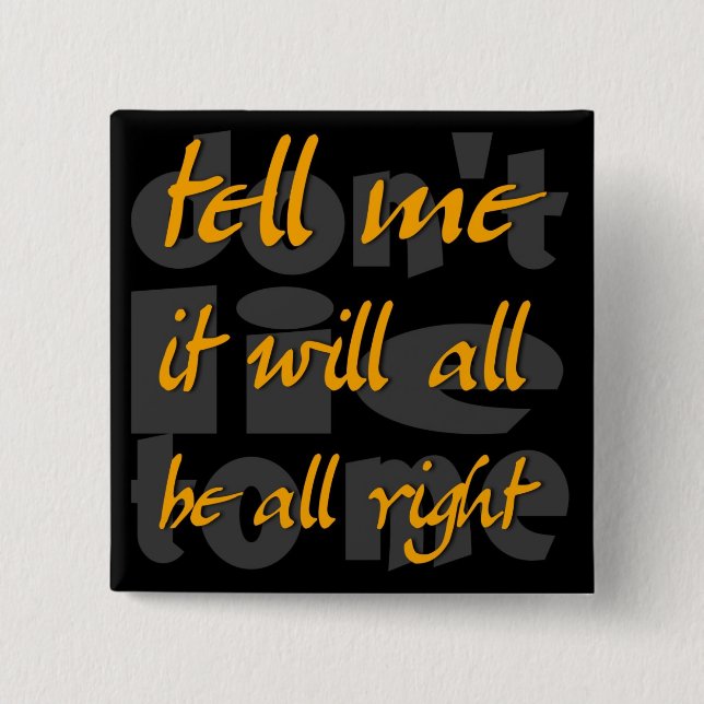 tell me it will all be all right 15 cm square badge (Front)