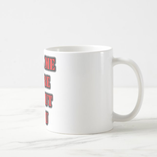Tell Me More About You Coffee Mug (Right)