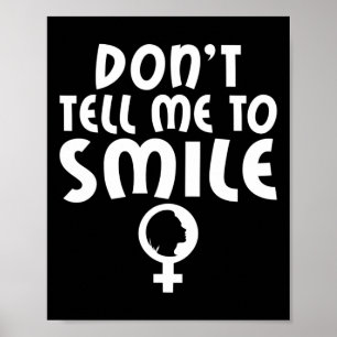 Tell Me To Smile Feminism Strong Women Feminist  Poster