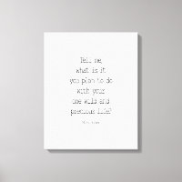 Tell Me What Is It You Plan, Mary Oliver Quote