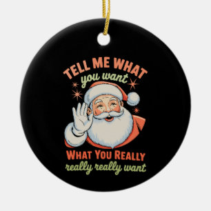 Tell Me What You Want Really Want Christmas Xmas Ceramic Tree Decoration