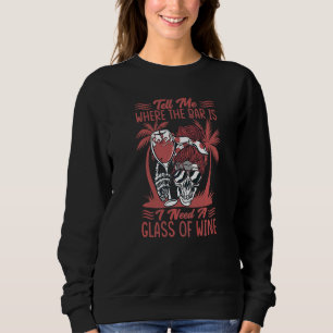 Tell Me Where The Bar Is I Need A Glass Of Wine B Sweatshirt