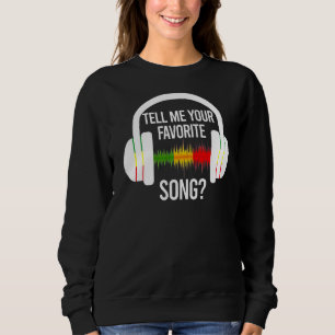 Tell Me Your Favourite Song Ice Breaker Headphones Sweatshirt