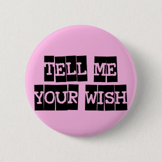 Tell me your wish 6 cm round badge