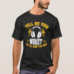 Tell Me Your Worst And I ll Send The Best 911 Disp T-Shirt