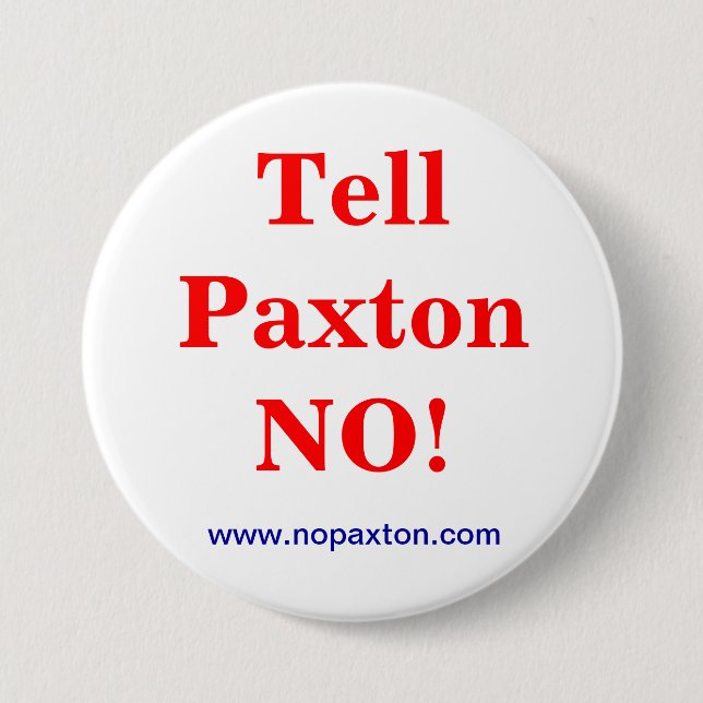 Tell Paxton No! 7.5 Cm Round Badge (Front)