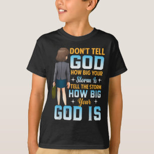 Tell The How Big Your God Is - Christian Motivatio T-Shirt
