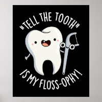 Tell The Tooth Is My Floss-ophy Dental Pun Dark BG