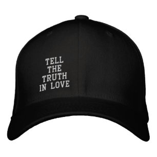Tell the truth in love embroidered hat