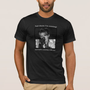 Tell them I'm coming... T-Shirt