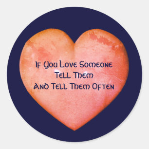 Tell Them You Love Them Inspirational Classic Round Sticker