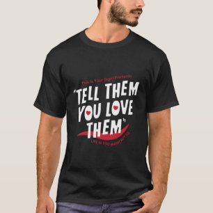 Tell Them You Love Them Trend Aesthetic Quote T-Shirt