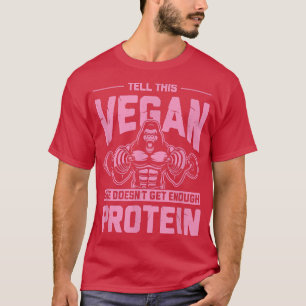 Tell This Vegan She Doesn't Get Enough Protein Fit T-Shirt