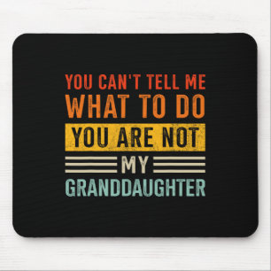 Tell What Do Not Granddaughter For Grandpa Fathers Mouse Pad