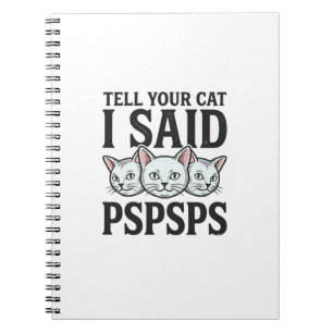 Tell Your Cat I Said Pspsps Cat Funny Vintage Shir Notebook