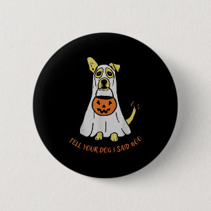 Tell Your Dog I Said Boo We Rate Dogs Halloween Gh 6 Cm Round Badge