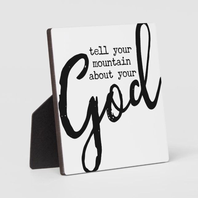 Tell Your Mountain about your God Christian Sign  Plaque (Front)