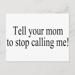 Tell Your Mum To Stop Calling Me Postcard