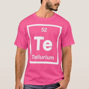 Tellerium - Te - Periodic Table of Elements - Scie T-Shirt