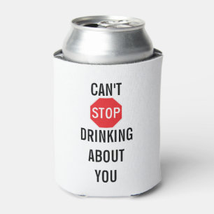 Template Text design CAN'T STOP DRINKING ABOUT YOU Can Cooler