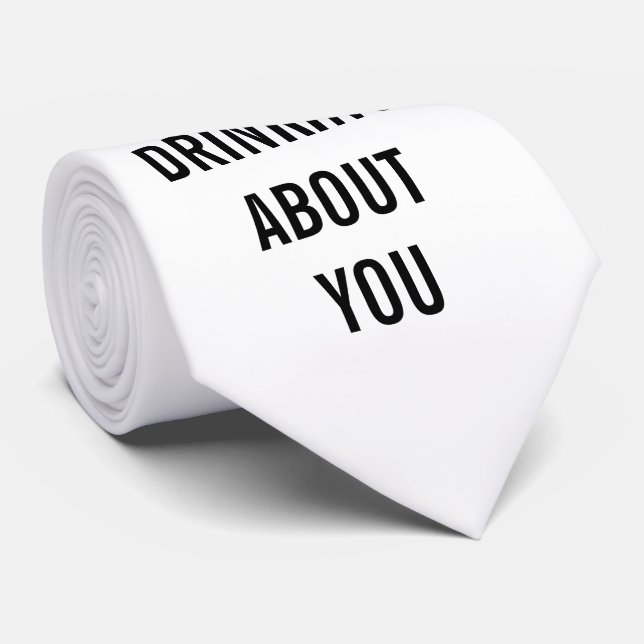 Template Text design CAN'T STOP DRINKING ABOUT YOU Tie (Rolled)