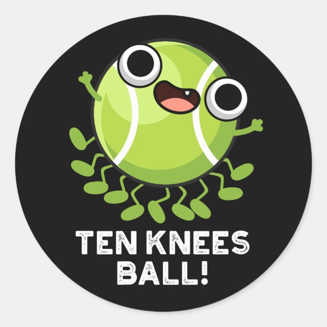 Ten Knees Ball Funny Tennis Pun Dark BG Classic Round Sticker (Front)