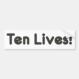 Ten Lives! Bumper Sticker