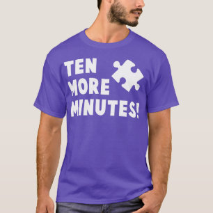 Ten More Minutes Puzzling Funny Puzzle Enthusiast T-Shirt