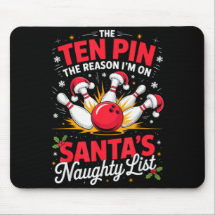 Ten Pin Reason Im On Santas Naughty List Funny Bow Mouse Pad