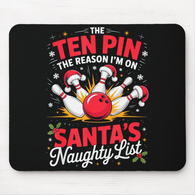 Ten Pin Reason Im On Santas Naughty List Funny Bow Mouse Pad (Front)