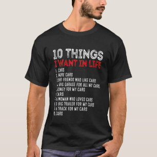 Ten Things I Want In Life Racing Car Enthusiast T-Shirt