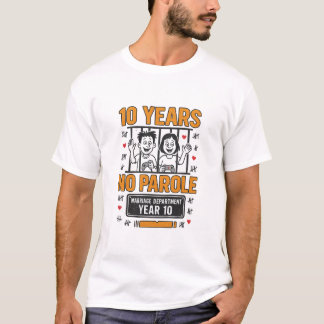 TEN YEARS, NO PAROLE 10th Anniversary T-Shirt