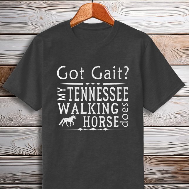 Tennessee Walking Horse Got Gait Gaited T-Shirt (Tennessee Walking Horse Got Gait Gaited T-Shirt)