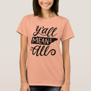 Tennessee "Y'all Means All" Equal Rights T-Shirt